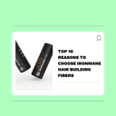 Top 10 Reasons to choose IRONMANE Hair Fibers